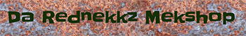 Da Rednekk'z Mekshop